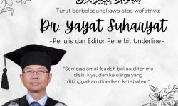 Keluarga Besar Penerbit dan Percetakan UNDERLINE dan LAKEISHA, Turut Berbelasungkawa atas Wafatnya : Dr. YAYAT SUHARYAT